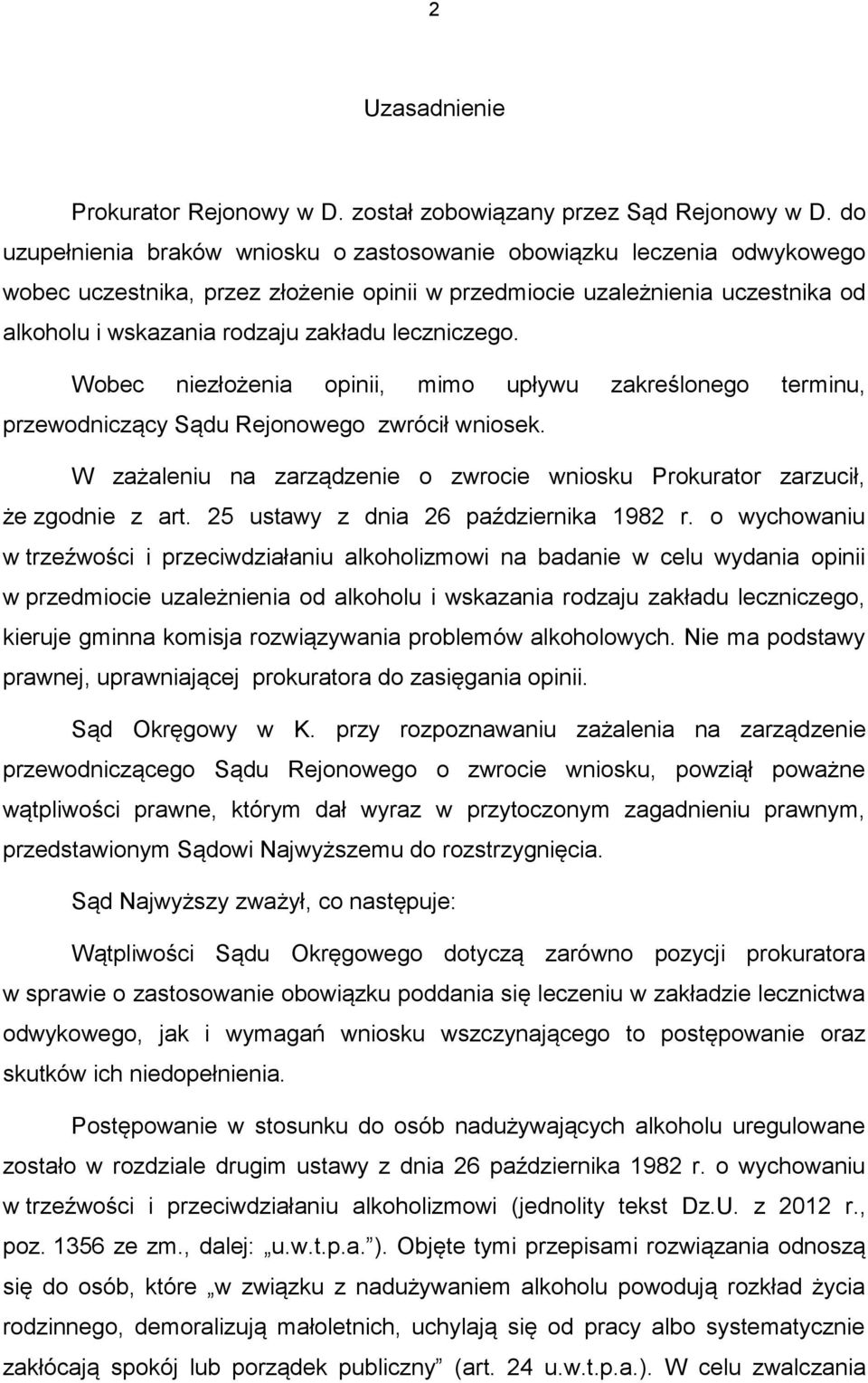 leczniczego. Wobec niezłożenia opinii, mimo upływu zakreślonego terminu, przewodniczący Sądu Rejonowego zwrócił wniosek.