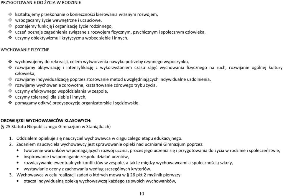 WYCHOWANIE FIZYCZNE wychowujemy do rekreacji, celem wytworzenia nawyku potrzeby czynnego wypoczynku, rozwijamy aktywizację i intensyfikację z wykorzystaniem czasu zajęć wychowania fizycznego na ruch,