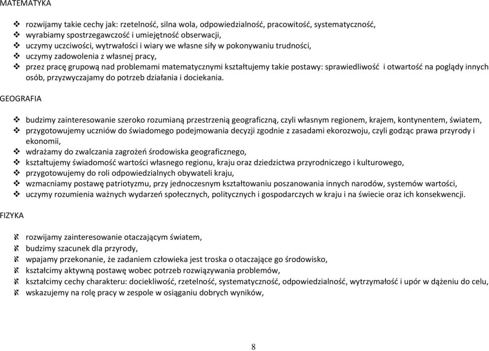 innych osób, przyzwyczajamy do potrzeb działania i dociekania.