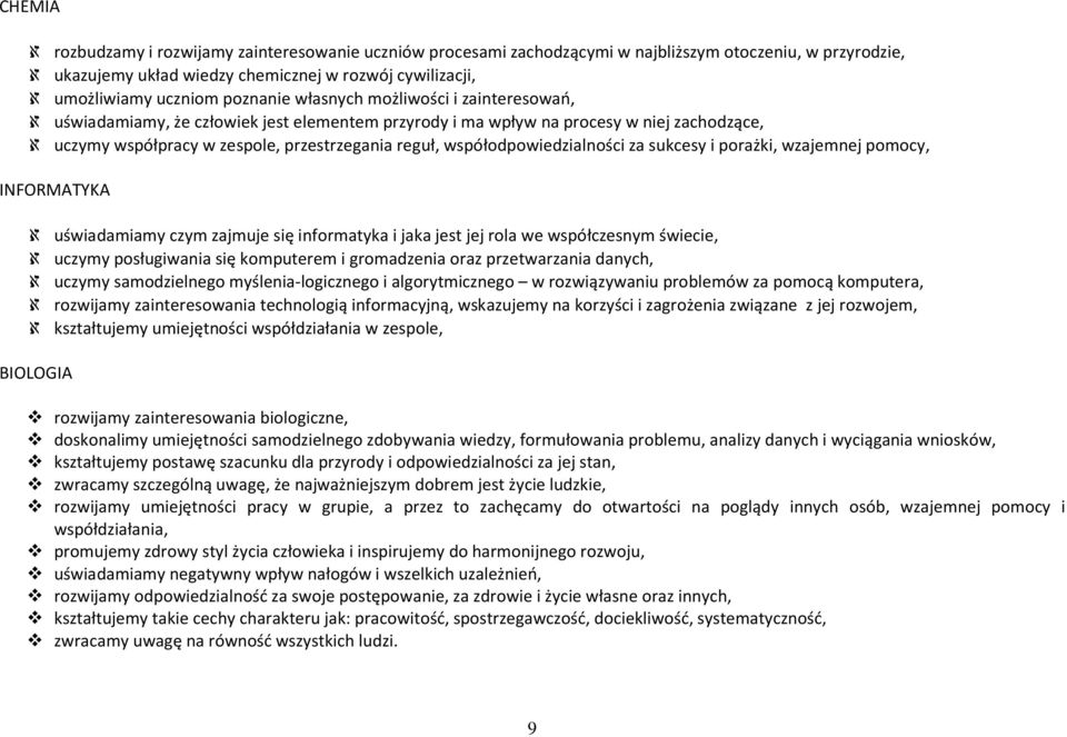 współodpowiedzialności za sukcesy i porażki, wzajemnej pomocy, INFORMATYKA ℵ uświadamiamy czym zajmuje się informatyka i jaka jest jej rola we współczesnym świecie, ℵ uczymy posługiwania się