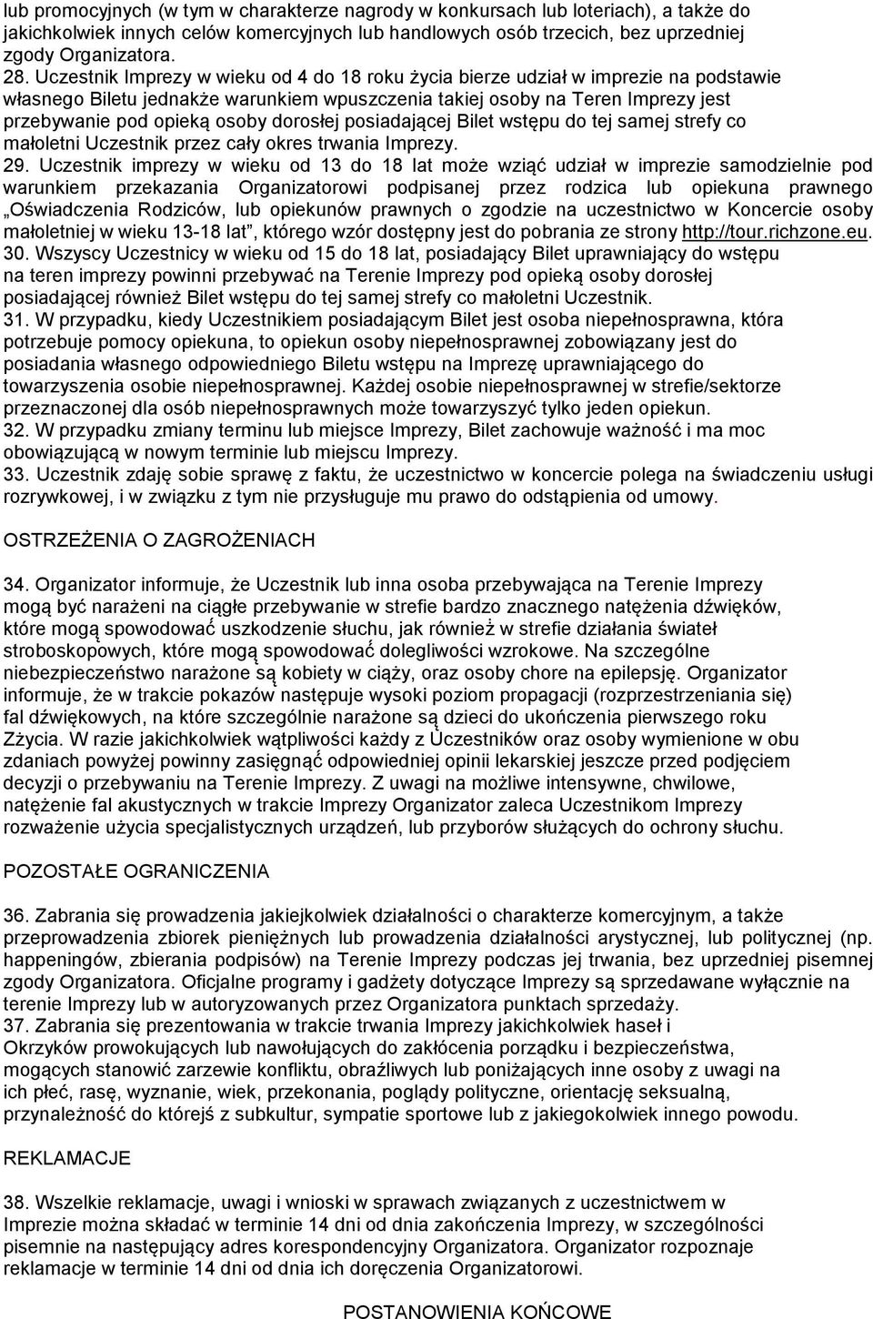 dorosłej posiadającej Bilet wstępu do tej samej strefy co małoletni Uczestnik przez cały okres trwania Imprezy. 29.