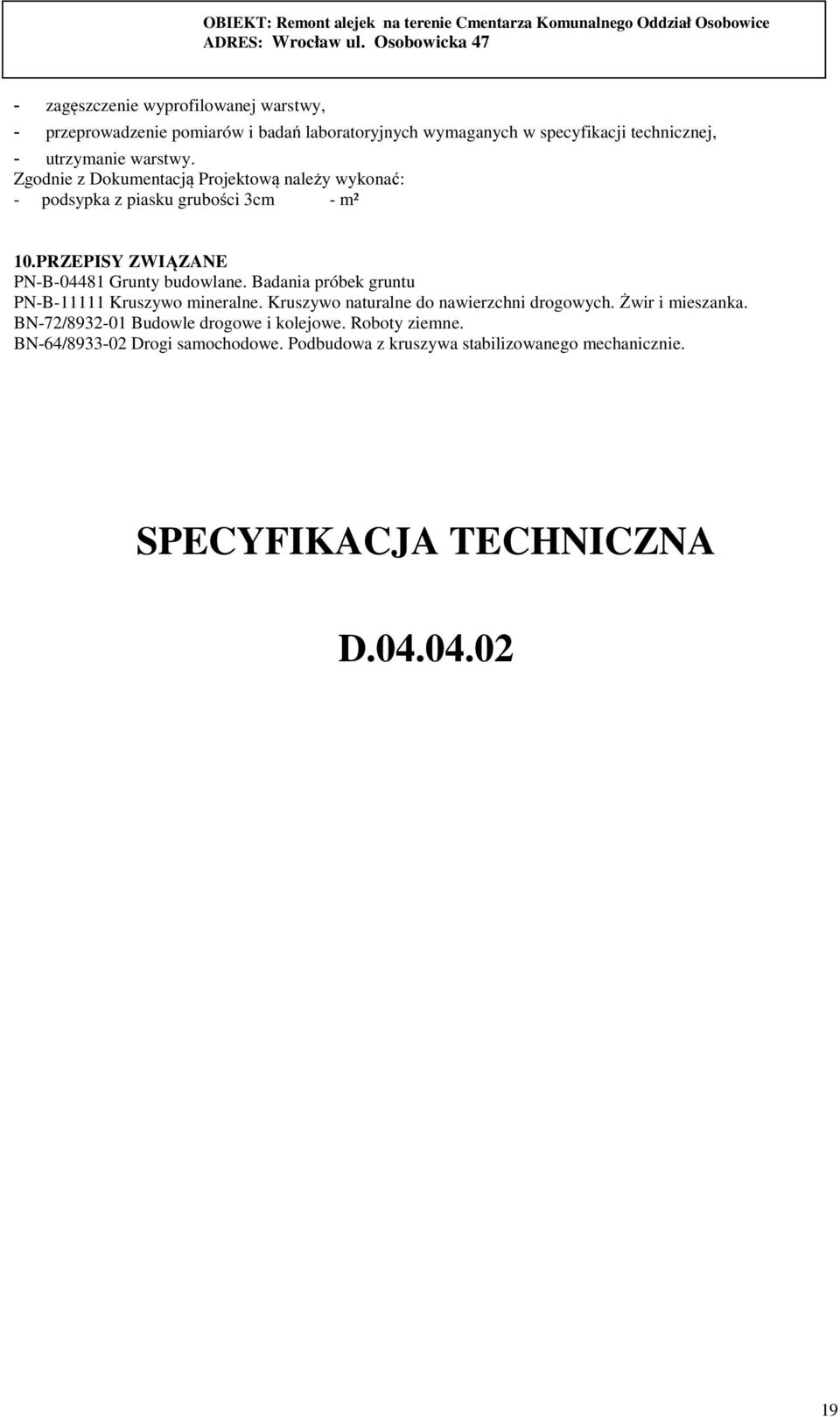 Badania próbek gruntu PN-B-11111 Kruszywo mineralne. Kruszywo naturalne do nawierzchni drogowych. Żwir i mieszanka.