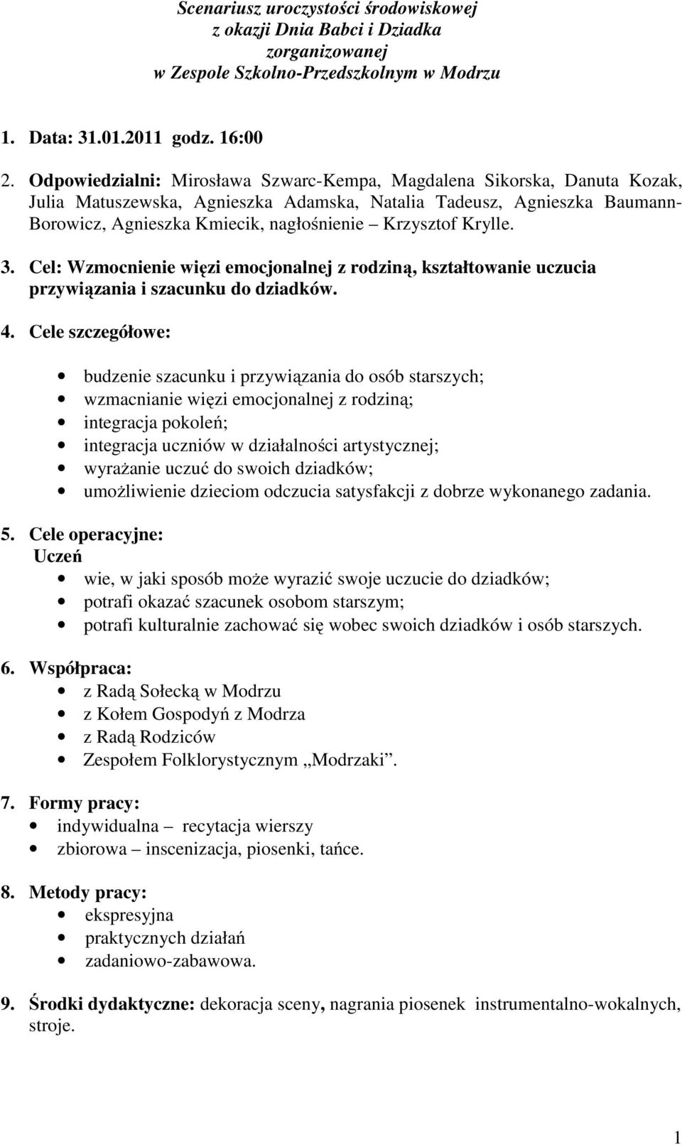 Krylle. 3. Cel: Wzmocnienie więzi emocjonalnej z rodziną, kształtowanie uczucia przywiązania i szacunku do dziadków. 4.