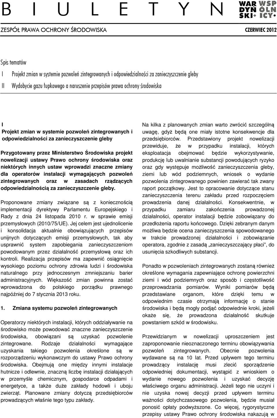 nowelizacji ustawy Prawo ochrony środowiska oraz niektórych innych ustaw wprowadzi znaczne zmiany dla operatorów instalacji wymagających pozwoleń zintegrowanych oraz w zasadach rządzących