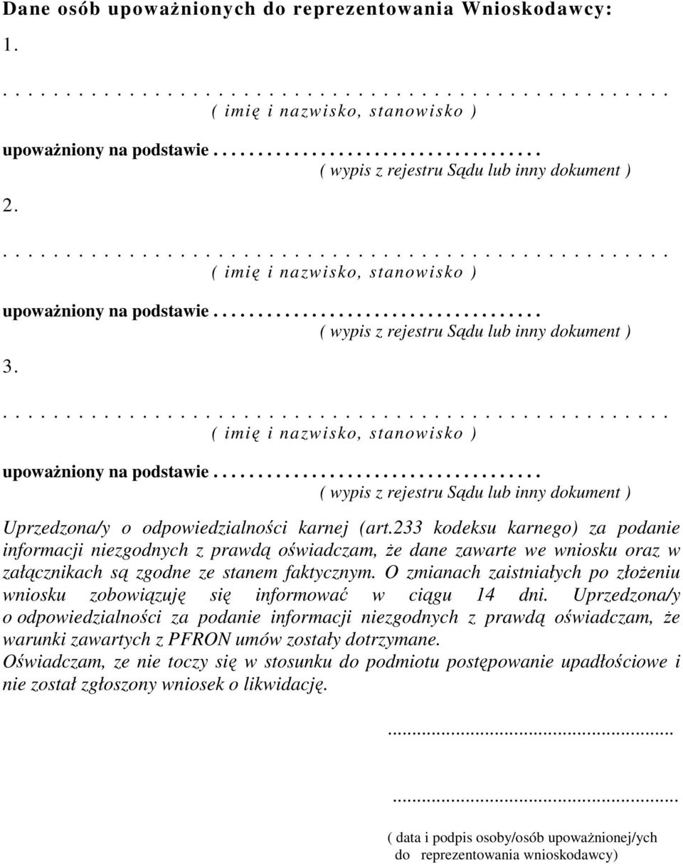 .................................... ( wypis z rejestru Sądu lub inny dokument ) 3...................................................... ( imię i nazwisko, stanowisko ) upoważniony na podstawie.