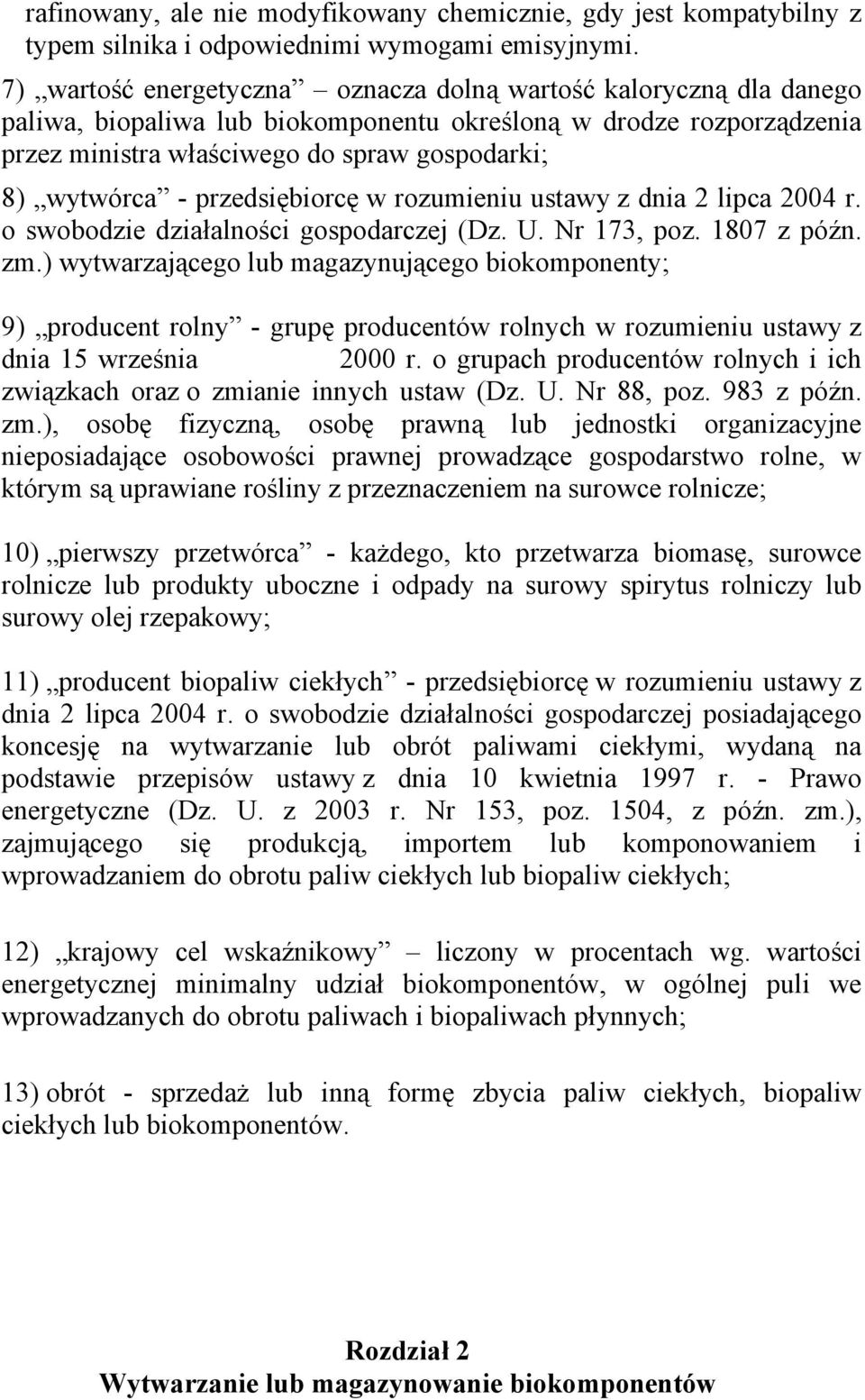 przedsiębiorcę w rozumieniu ustawy z dnia 2 lipca 2004 r. o swobodzie działalności gospodarczej (Dz. U. Nr 173, poz. 1807 z późn. zm.