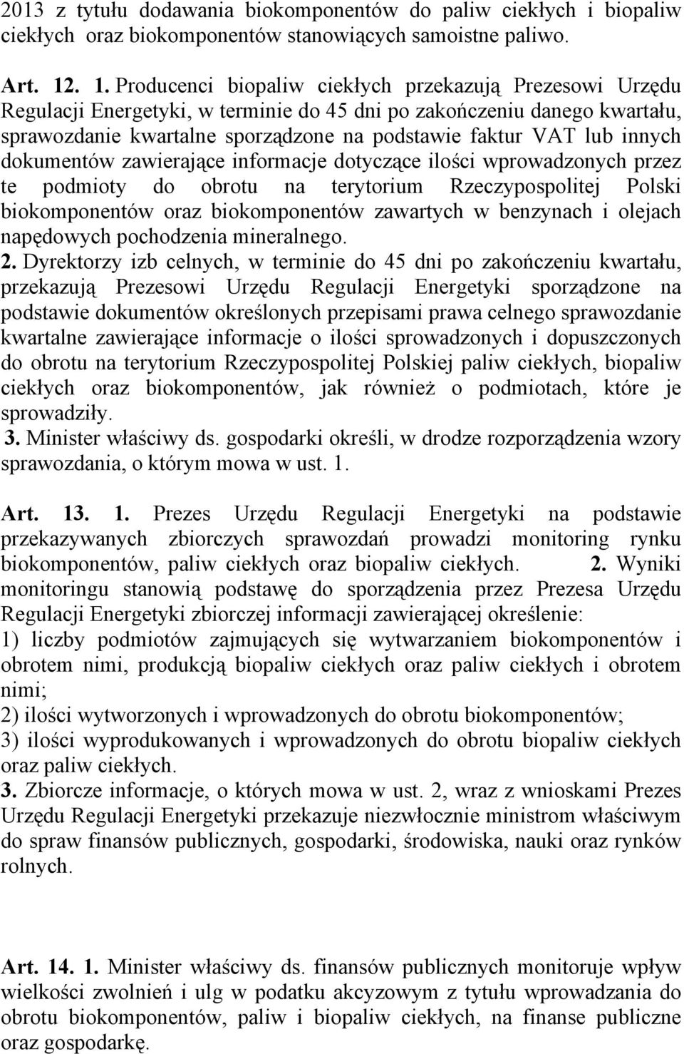 innych dokumentów zawierające informacje dotyczące ilości wprowadzonych przez te podmioty do obrotu na terytorium Rzeczypospolitej Polski biokomponentów oraz biokomponentów zawartych w benzynach i