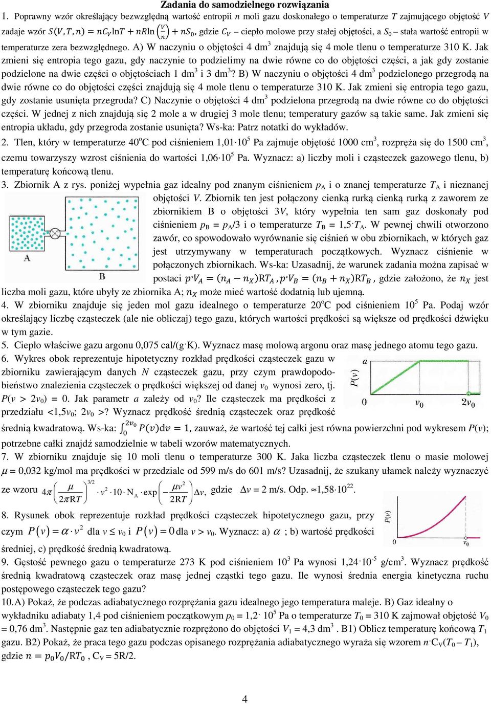 wartość entroii w temeraturze zera bezwzględnego. A) W naczyniu o objętości 4 dm 3 znajdują się 4 mole tlenu o temeraturze 310 K.