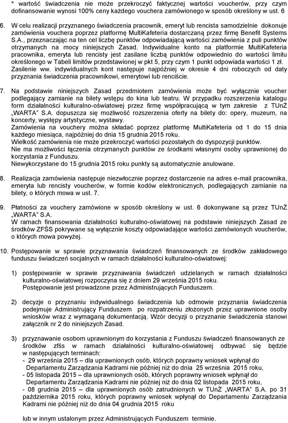 , przeznaczając na ten cel liczbę punktów odpowiadającą wartości zamówienia z puli punktów otrzymanych na mocy niniejszych Zasad.