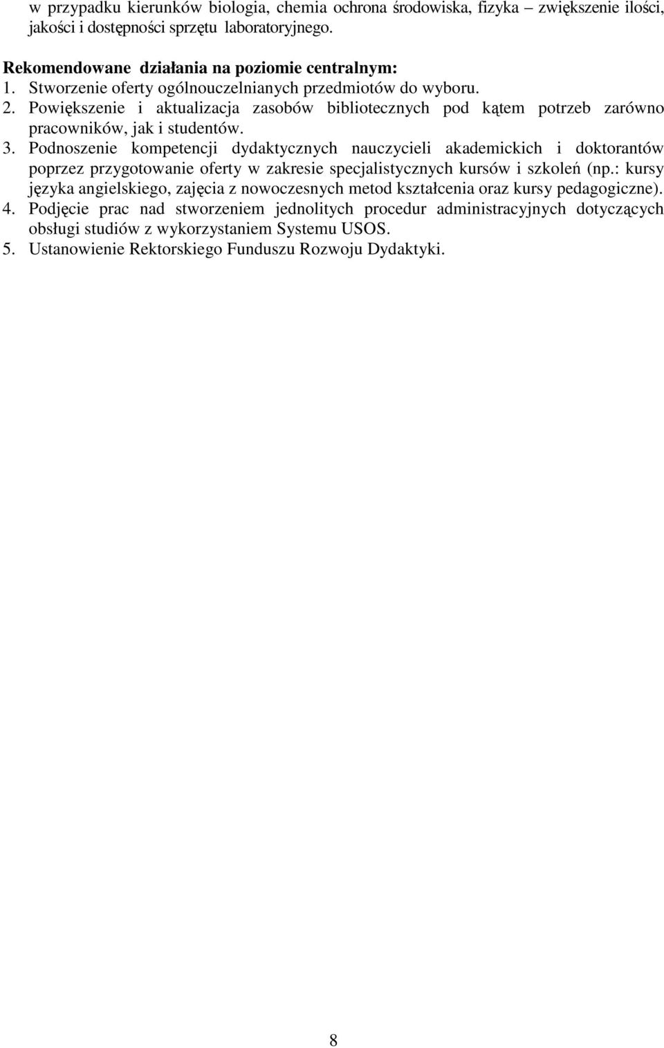 Podnoszenie kompetencji dydaktycznych nauczycieli akademickich i doktorantów poprzez przygotowanie oferty w zakresie specjalistycznych kursów i szkoleń (np.