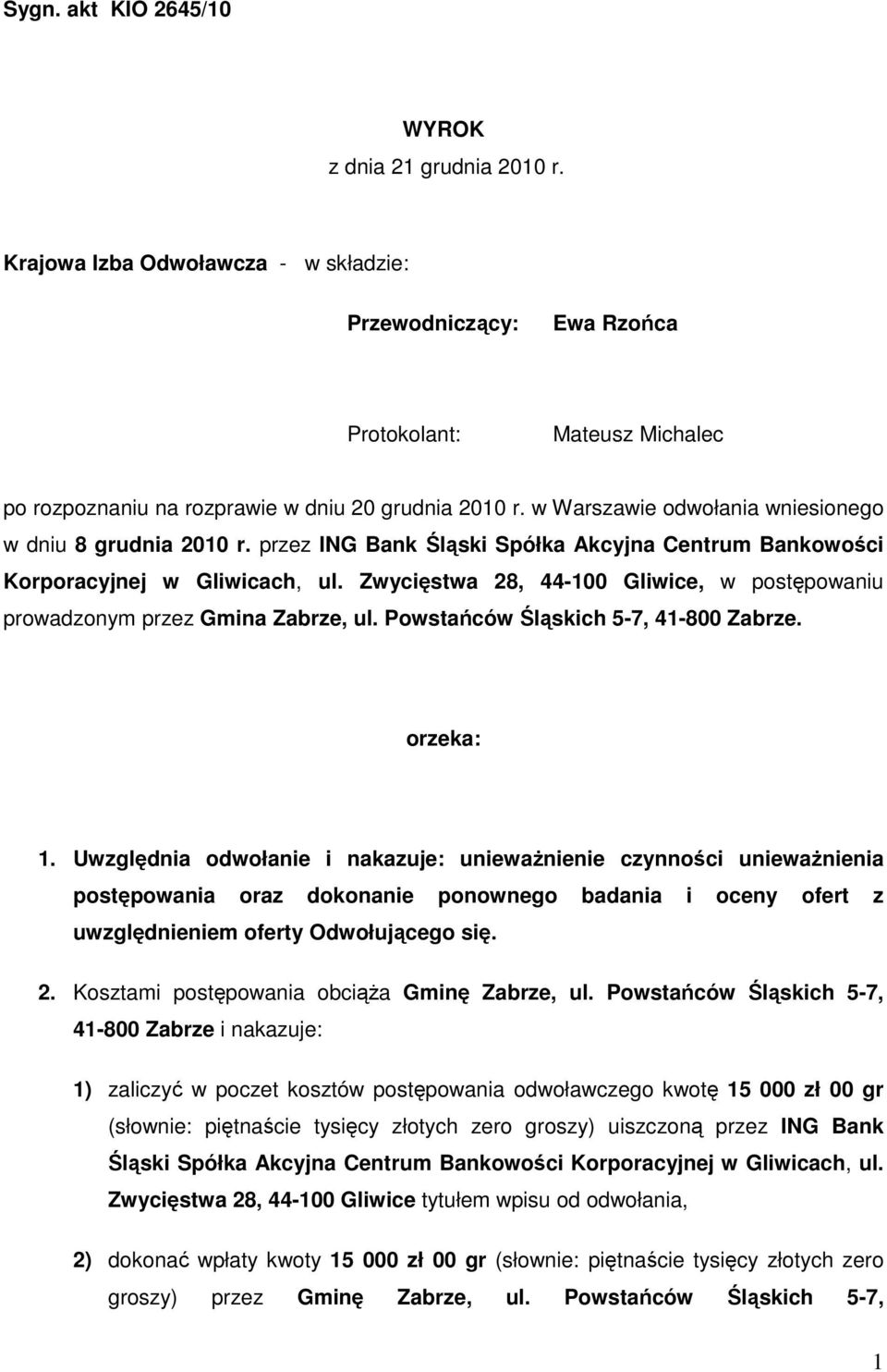 w Warszawie odwołania wniesionego w dniu 8 grudnia 2010 r. przez ING Bank Śląski Spółka Akcyjna Centrum Bankowości Korporacyjnej w Gliwicach, ul.