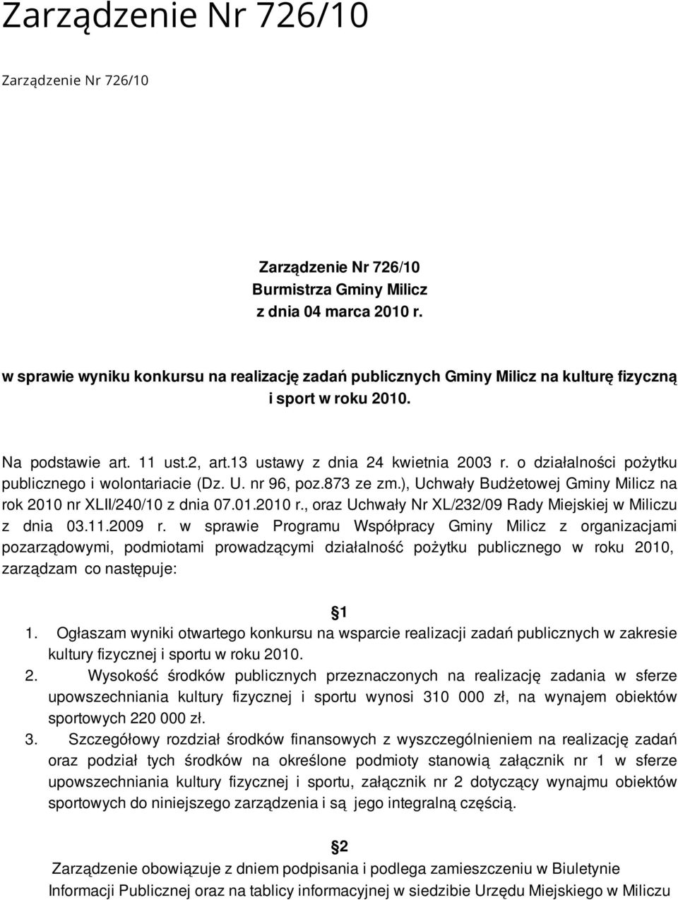 o działalności pożytku publicznego i wolontariacie (Dz. U. nr 96, poz.873 ze zm.), Uchwały Budżetowej Gminy Milicz na rok 2010 nr XLII/240/10 z dnia 07.01.2010 r.