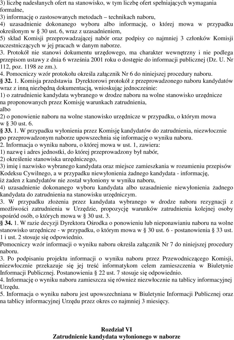 6, wraz z uzasadnieniem, 5) skład Komisji przeprowadzającej nabór oraz podpisy co najmniej 3 