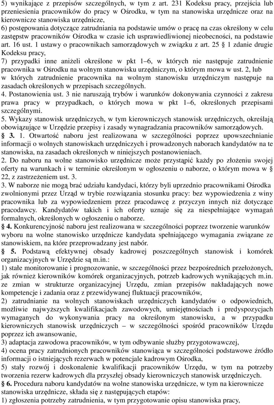 podstawie umów o pracę na czas określony w celu zastępstw pracowników Ośrodka w czasie ich usprawiedliwionej nieobecności, na podstawie art. 16 ust.