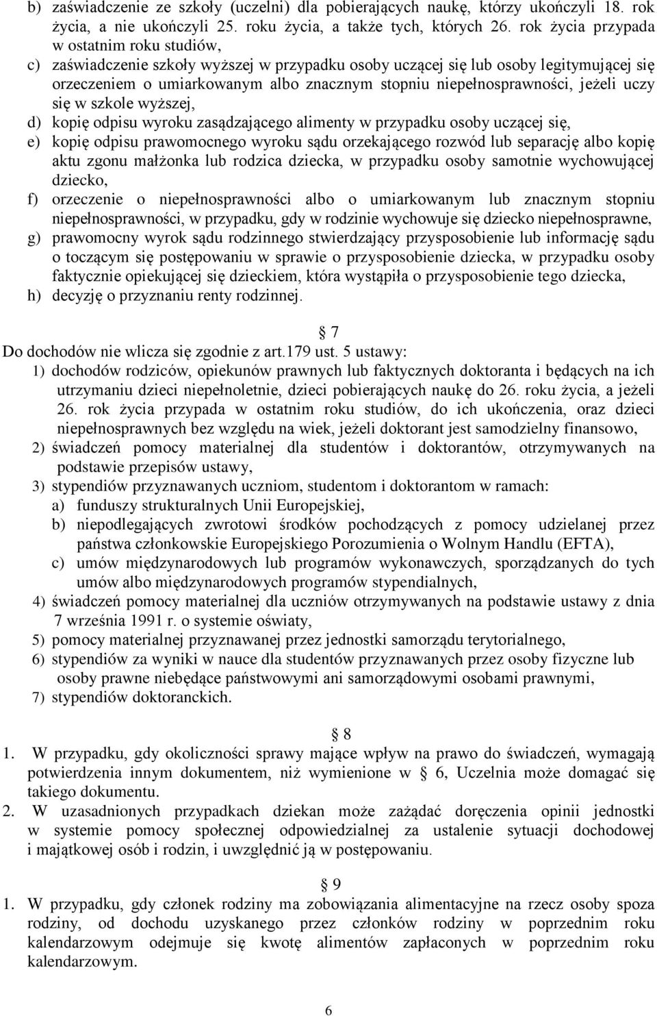 niepełnosprawności, jeżeli uczy się w szkole wyższej, d) kopię odpisu wyroku zasądzającego alimenty w przypadku osoby uczącej się, e) kopię odpisu prawomocnego wyroku sądu orzekającego rozwód lub