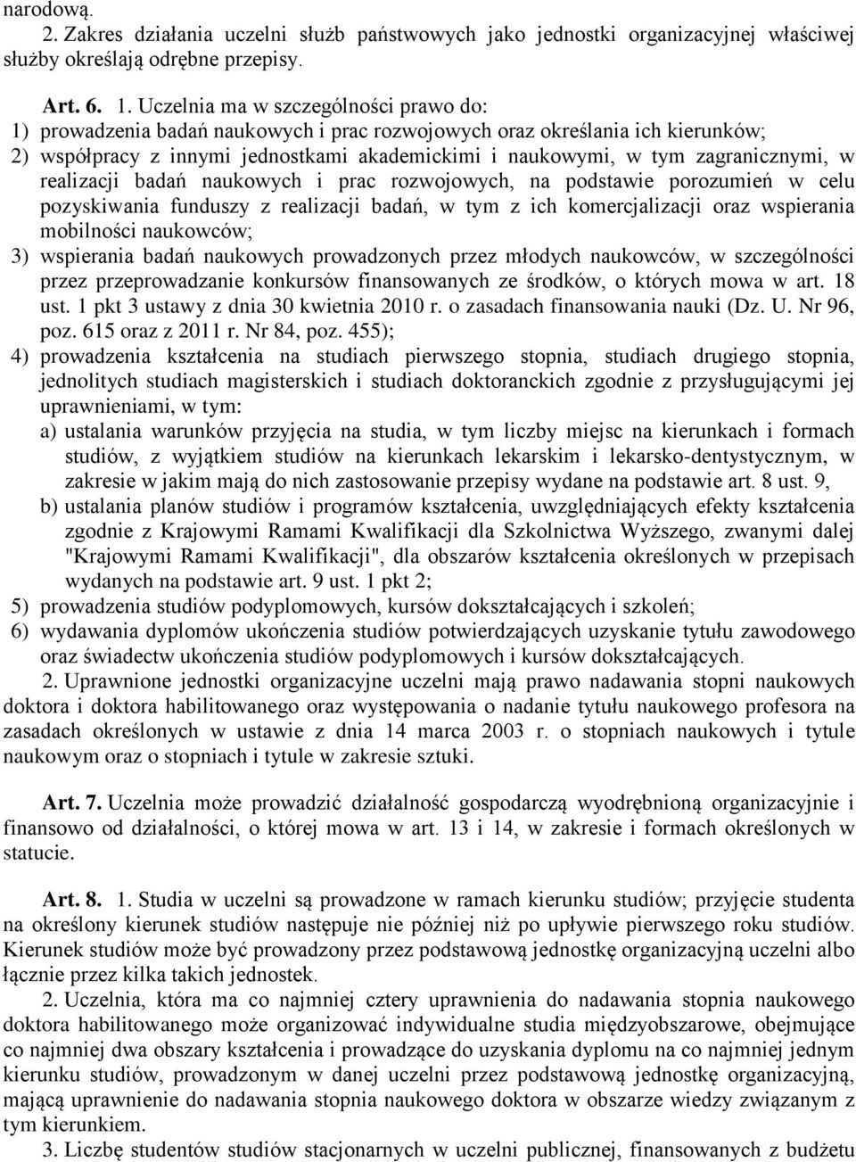 zagranicznymi, w realizacji badań naukowych i prac rozwojowych, na podstawie porozumień w celu pozyskiwania funduszy z realizacji badań, w tym z ich komercjalizacji oraz wspierania mobilności