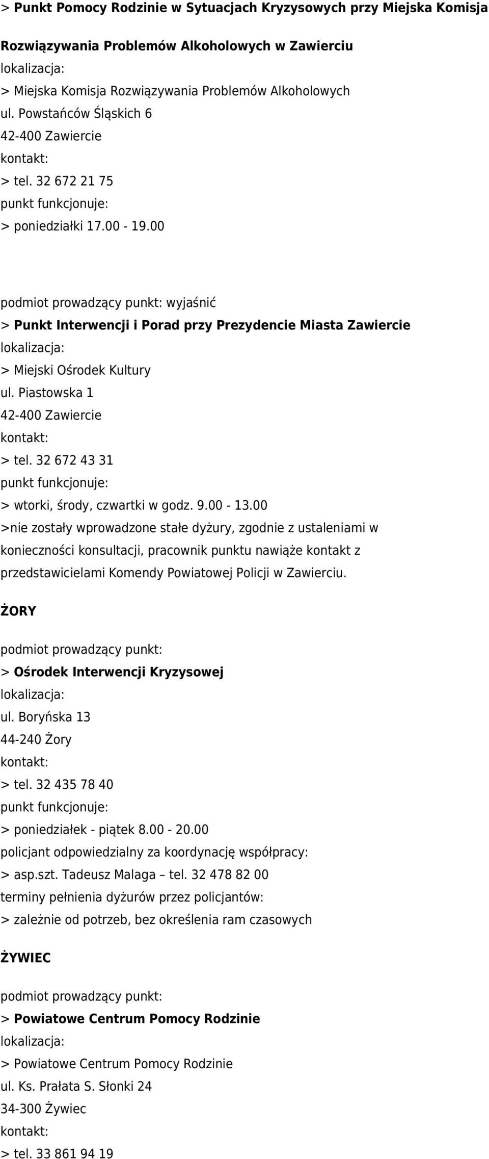 Piastowska 1 42-400 Zawiercie > tel. 32 672 43 31 > wtorki, środy, czwartki w godz. 9.00-13.