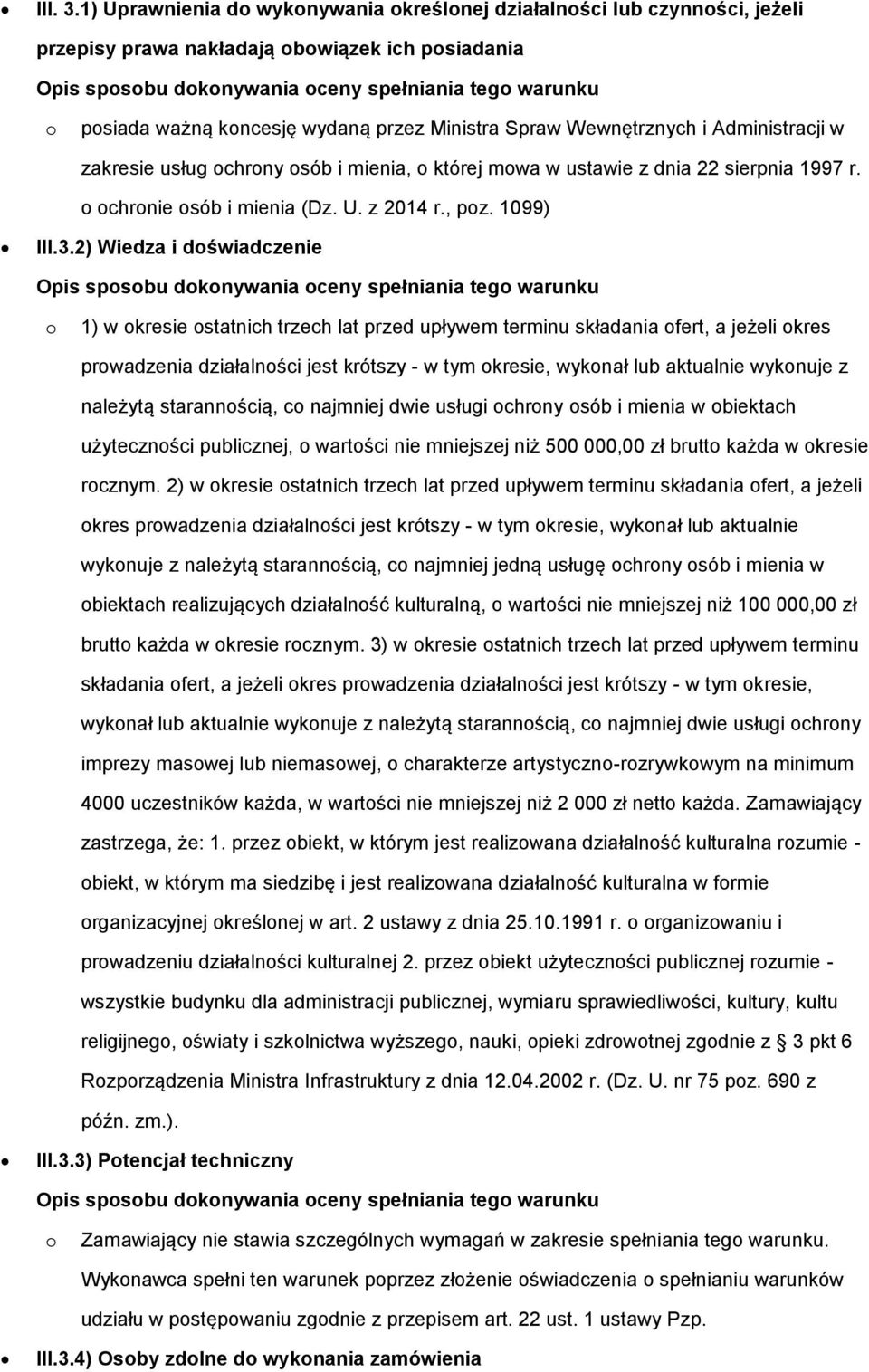 Ministra Spraw Wewnętrznych i Administracji w zakresie usług chrny sób i mienia, której mwa w ustawie z dnia 22 sierpnia 1997 r. chrnie sób i mienia (Dz. U. z 2014 r., pz. 1099) III.3.