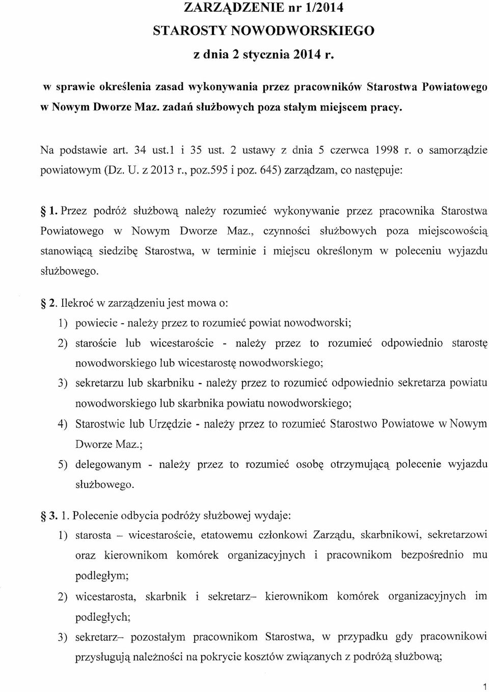 645) zarządzam, co następuje: l. Przez podróż służbową należy rozumieć wykonywanie przez pracownika Starostwa Powiatowego w Nowym Dworze Maz.