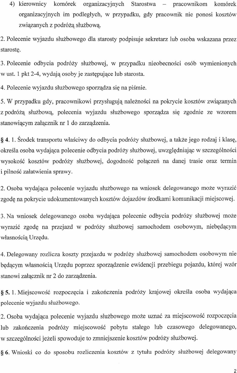 1 pkt 2-4, wydają osoby je zastępujące lub starosta. 4. Polecenie wyjazdu służbowego sporządza się na piśmie. 5.