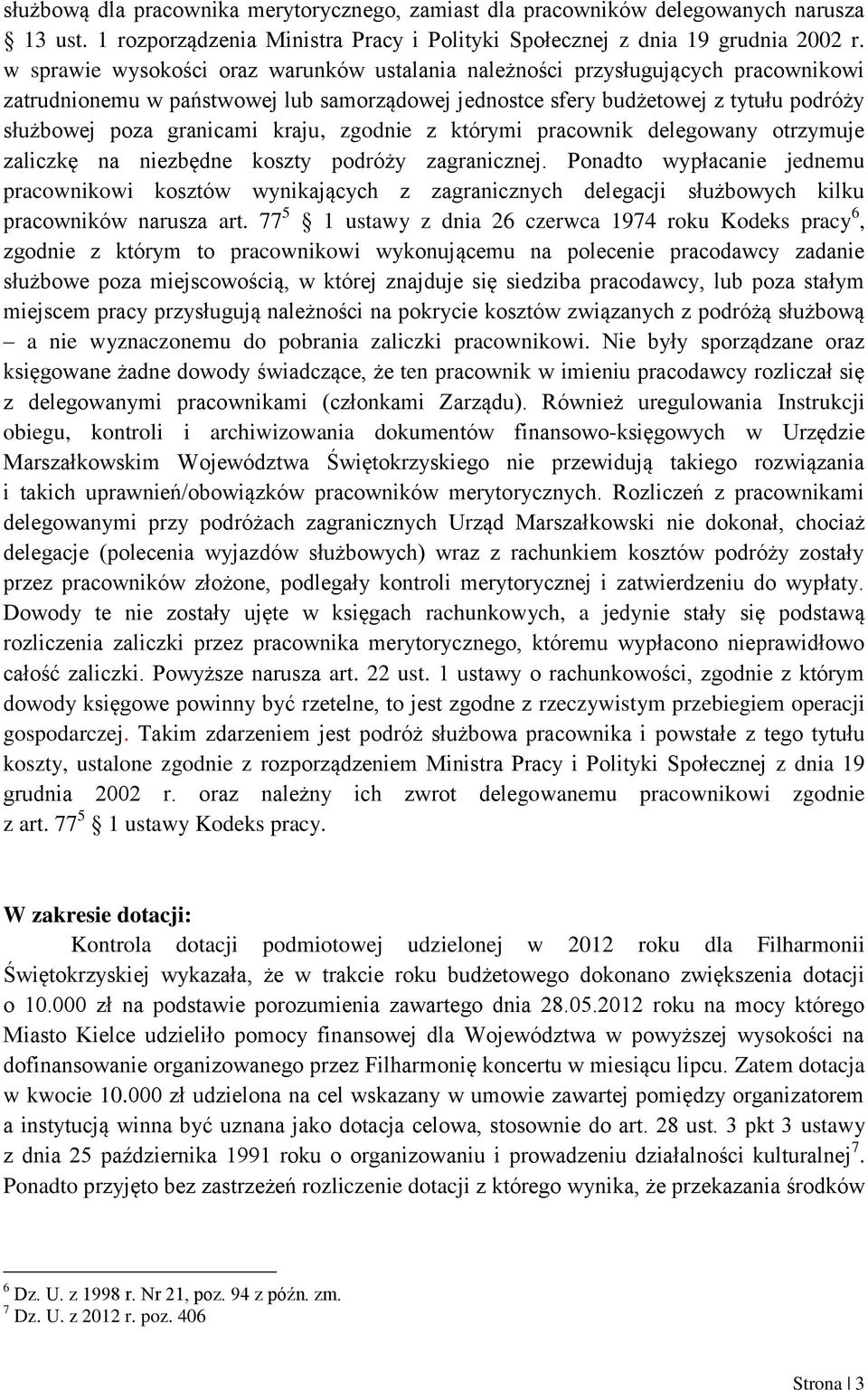 kraju, zgodnie z którymi pracownik delegowany otrzymuje zaliczkę na niezbędne koszty podróży zagranicznej.