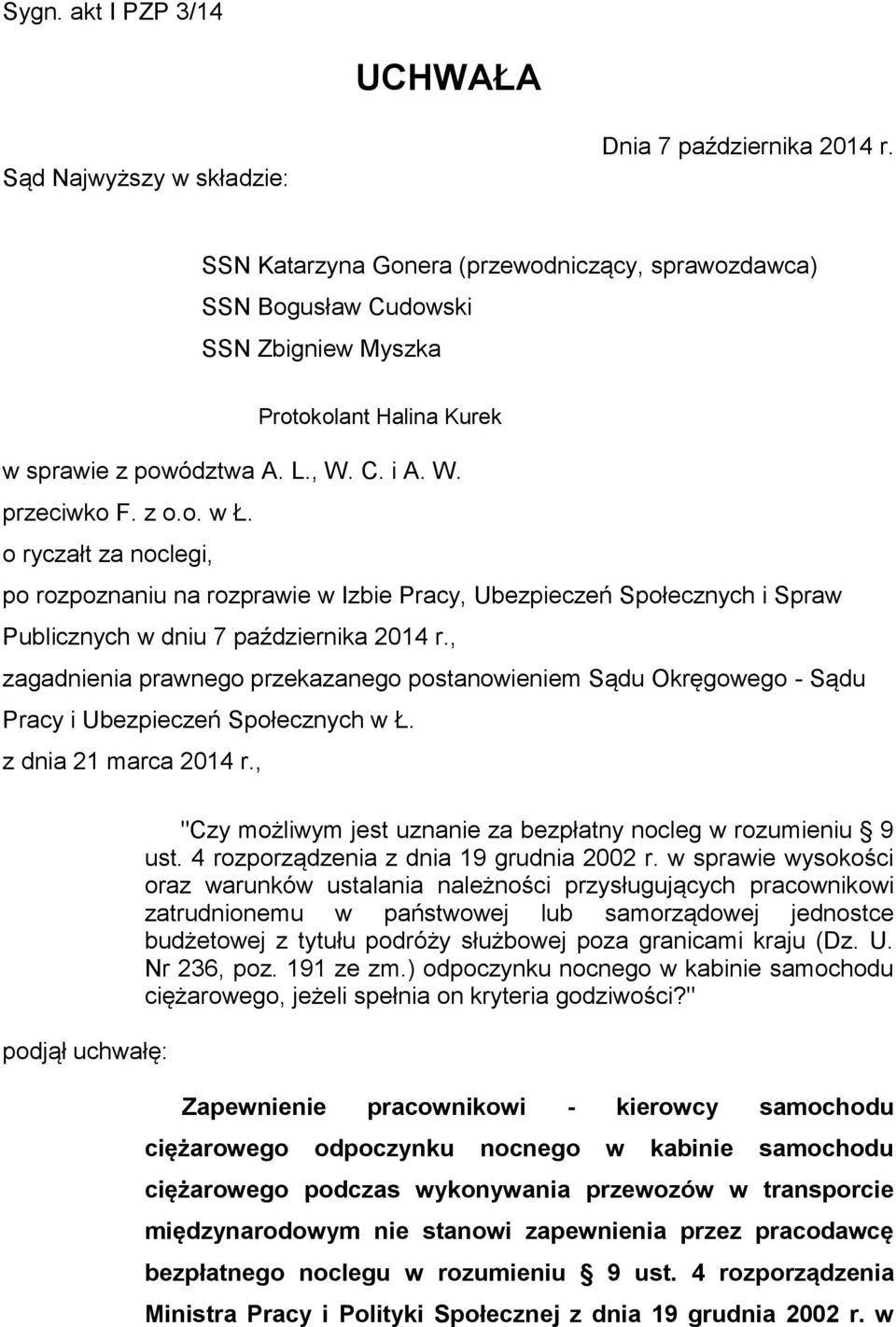 o ryczałt za noclegi, po rozpoznaniu na rozprawie w Izbie Pracy, Ubezpieczeń Społecznych i Spraw Publicznych w dniu 7 października 2014 r.