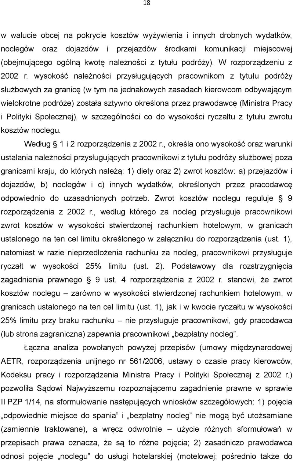 wysokość należności przysługujących pracownikom z tytułu podróży służbowych za granicę (w tym na jednakowych zasadach kierowcom odbywającym wielokrotne podróże) została sztywno określona przez