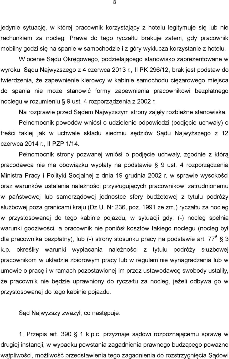 W ocenie Sądu Okręgowego, podzielającego stanowisko zaprezentowane w wyroku Sądu Najwyższego z 4 czerwca 2013 r.