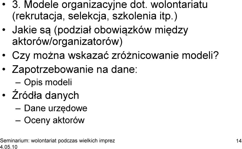 ) Jakie są (podział obowiązków między aktorów/organizatorów) Czy