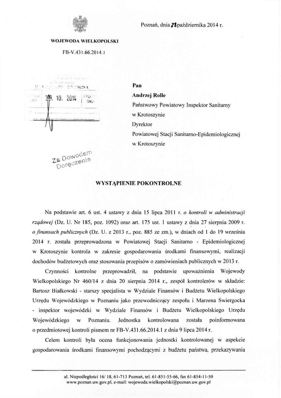 6 ust. 4 ustawy z dnia 15 lipca 2011 r. o kontroli w administracji rządowej (Dz. U. Nr 185, poz. 1092) oraz art. 175 ust. 1 ustawy z dnia 27 sierpnia 2009 r. o finansach publicznych (Dz. U. z 2013 r.