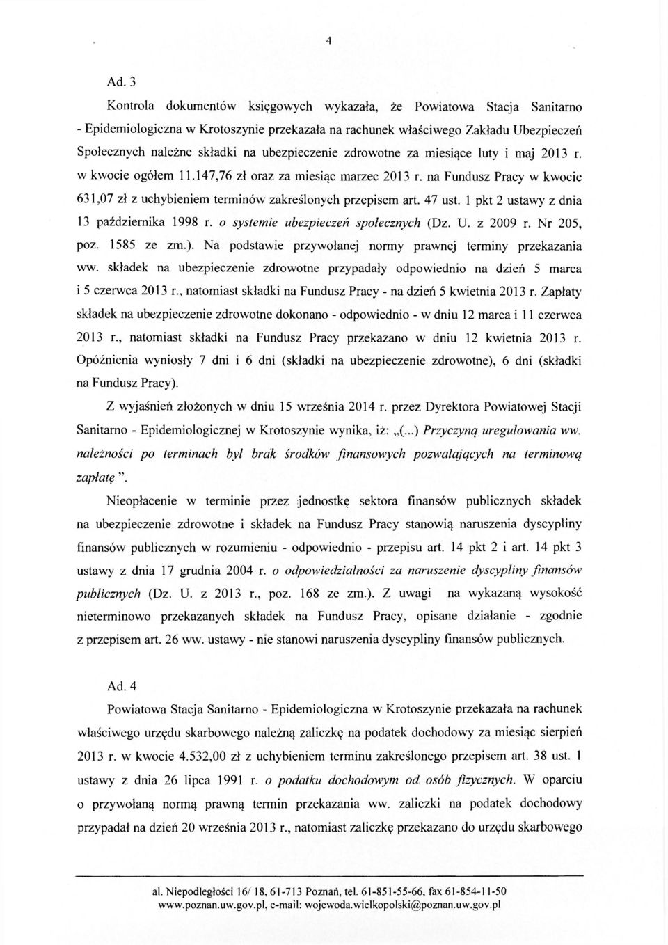 na Fundusz Pracy w kwocie 631,07 zł z uchybieniem terminów zakreślonych przepisem art. 47 ust. 1 pkt 2 ustawy z dnia 13 października 1998 r. o systemie ubezpieczeń społecznych (Dz. U. z 2009 r.