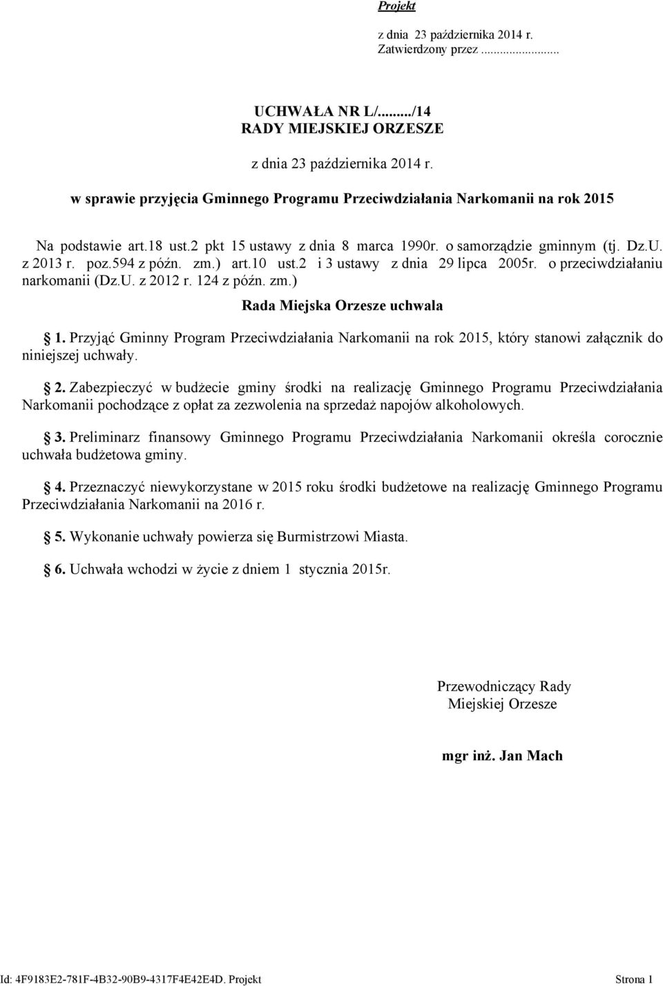 124 z późn. zm.) Rada Miejska Orzesze uchwala 1. Przyjąć Gminny Program Przeciwdziałania Narkomanii na rok 20