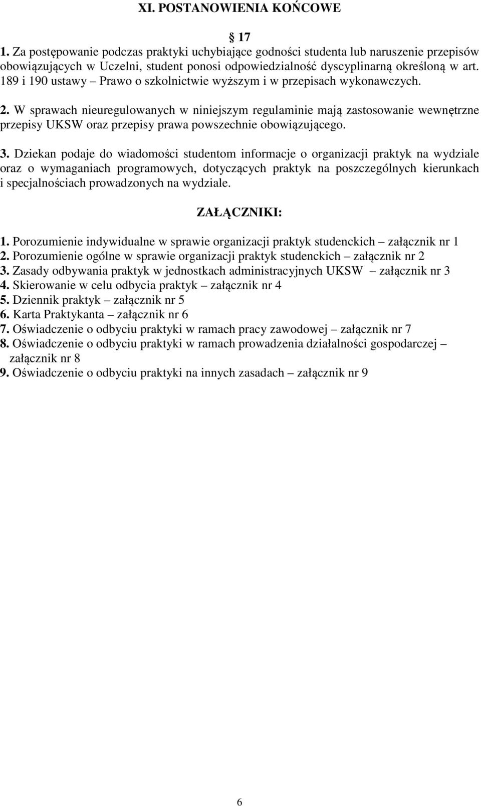 189 i 190 ustawy Prawo o szkolnictwie wyższym i w przepisach wykonawczych. 2.