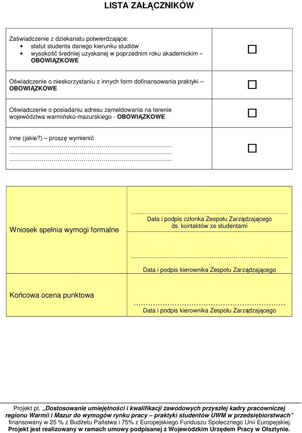 na terenie województwa warmińsko-mazurskiego - OBOWIĄZKOWE Inne (jakie?