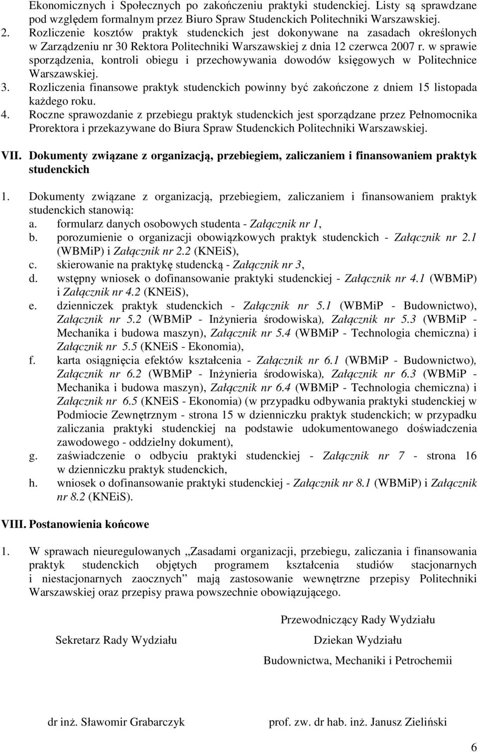 w sprawie sporządzenia, kontroli obiegu i przechowywania dowodów księgowych w Politechnice Warszawskiej. 3.