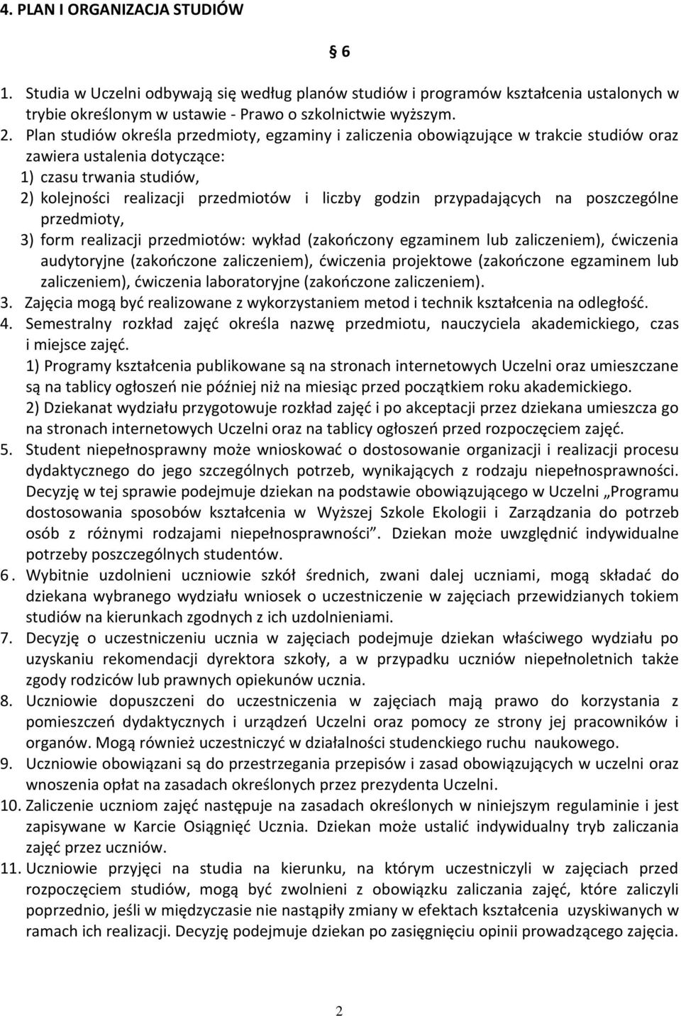 przypadających na poszczególne przedmioty, 3) form realizacji przedmiotów: wykład (zakooczony egzaminem lub zaliczeniem), dwiczenia audytoryjne (zakooczone zaliczeniem), dwiczenia projektowe