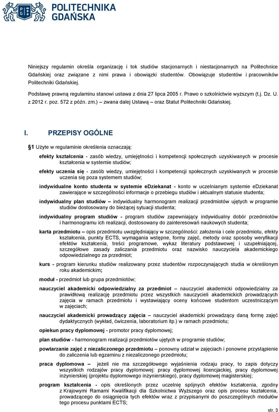 ) zwana dalej Ustawą oraz Statut Politechniki Gdańskiej. I.