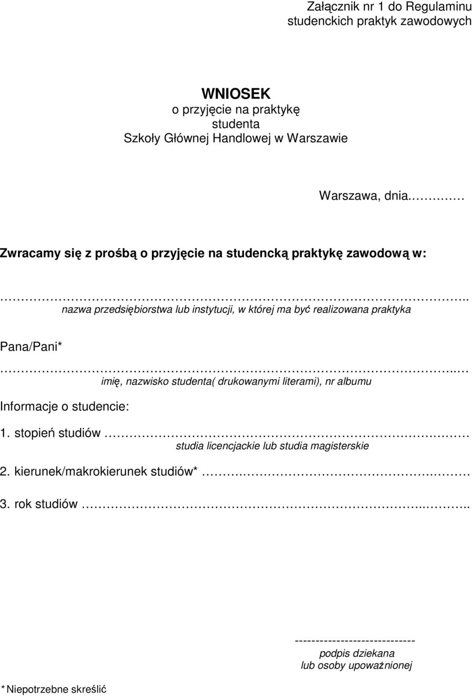 . nazwa przedsiębiorstwa lub instytucji, w której ma być realizowana praktyka Pana/Pani*.