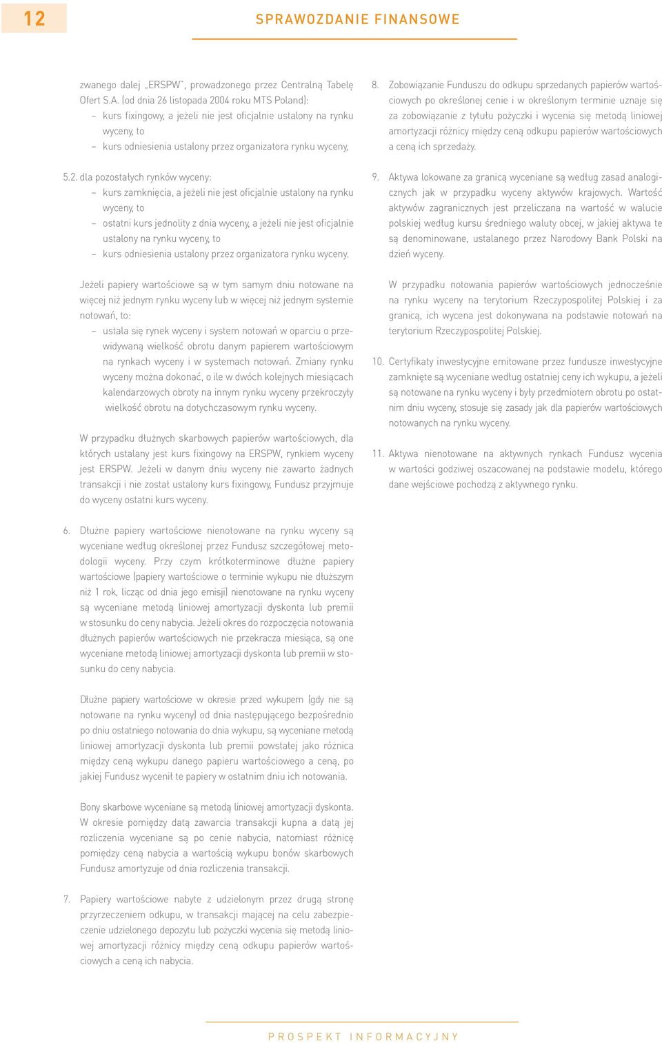 różnicy między ceną odkupu papierów wartościowych a ceną ich sprzedaży. 5.2.