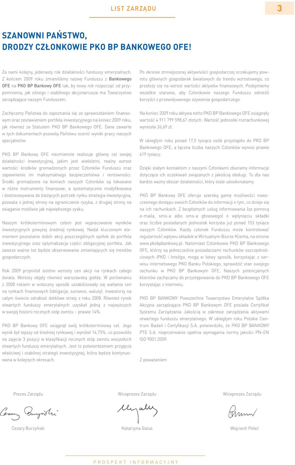 naszym Funduszem. Po okresie zmniejszonej aktywności gospodarczej oczekujemy powrotu głównych gospodarek światowych do trendu wzrostowego, co przełoży się na wzrost wartości aktywów finansowych.