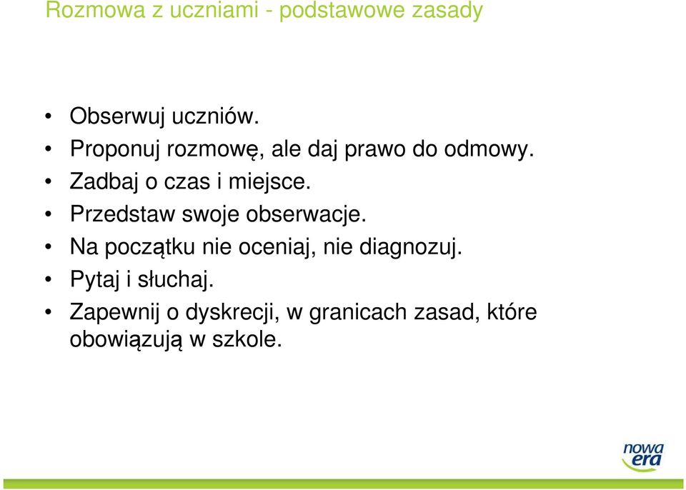 Przedstaw swoje obserwacje. Na początku nie oceniaj, nie diagnozuj.