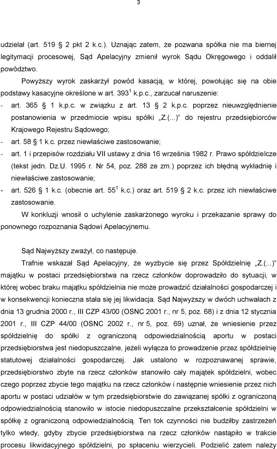 (...) do rejestru przedsiębiorców Krajowego Rejestru Sądowego; - art. 58 1 k.c. przez niewłaściwe zastosowanie; - art. 1 i przepisów rozdziału VII ustawy z dnia 16 września 1982 r.