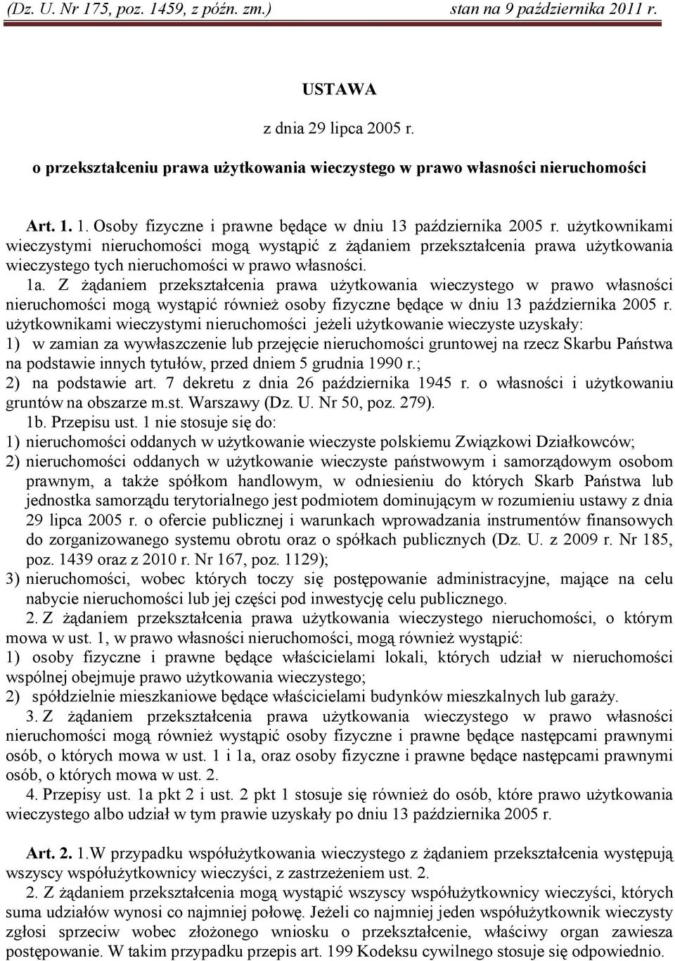 Z żądaniem przekształcenia prawa użytkowania wieczystego w prawo własności nieruchomości mogą wystąpić również osoby fizyczne będące w dniu 13 października 2005 r.