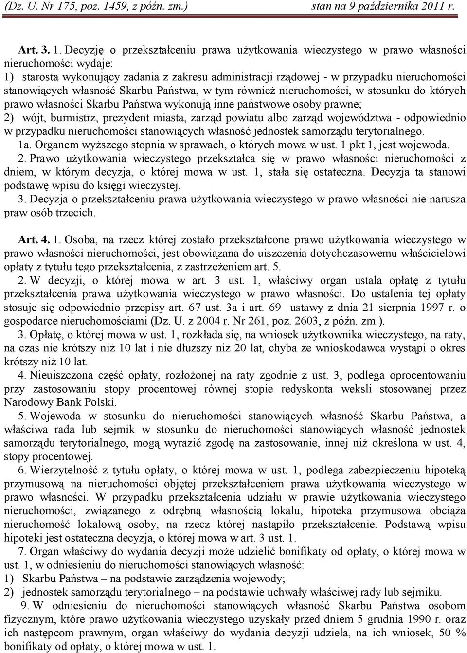 stanowiących własność Skarbu Państwa, w tym również nieruchomości, w stosunku do których prawo własności Skarbu Państwa wykonują inne państwowe osoby prawne; 2) wójt, burmistrz, prezydent miasta,