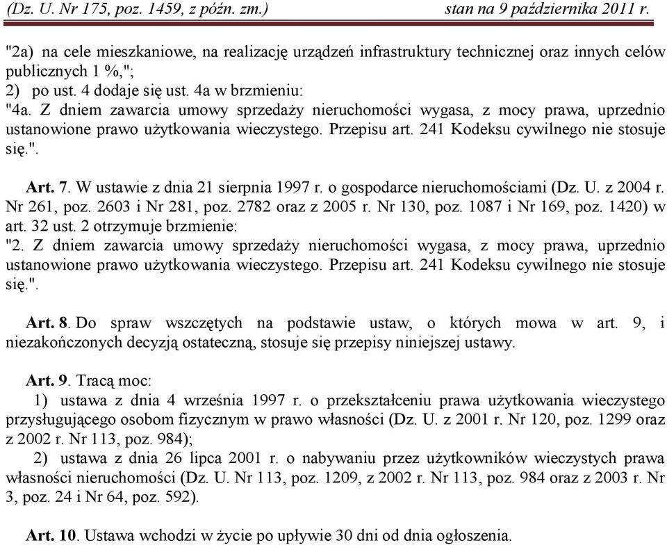 W ustawie z dnia 21 sierpnia 1997 r. o gospodarce nieruchomościami (Dz. U. z 2004 r. Nr 261, poz. 2603 i Nr 281, poz. 2782 oraz z 2005 r. Nr 130, poz. 1087 i Nr 169, poz. 1420) w art. 32 ust.