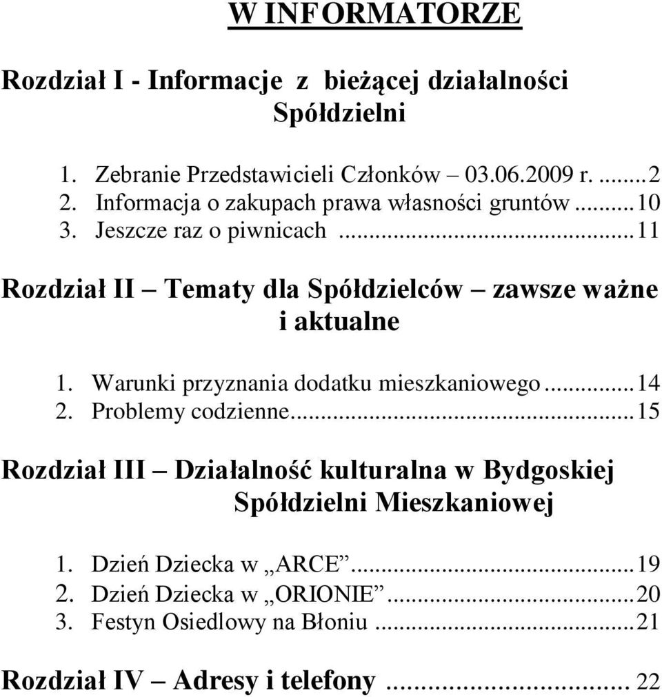 .. 11 Rozdział II Tematy dla Spółdzielców zawsze ważne i aktualne 1. Warunki przyznania dodatku mieszkaniowego... 14 2. Problemy codzienne.