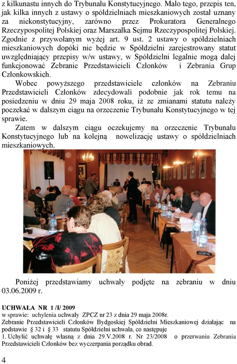 Sejmu Rzeczypospolitej Polskiej. Zgodnie z przywołanym wyżej art. 9 ust.