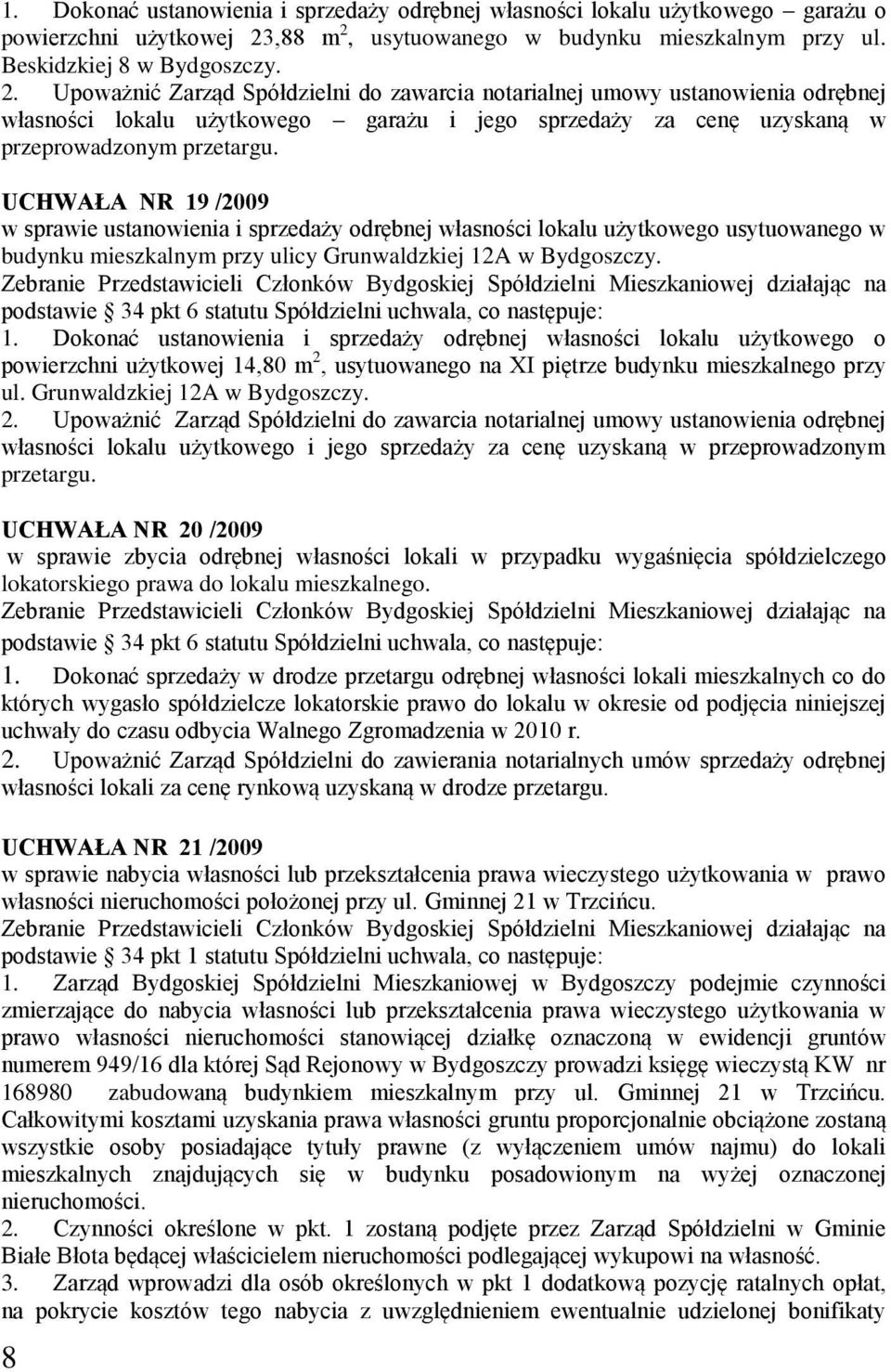 UCHWAŁA NR 19 /2009 w sprawie ustanowienia i sprzedaży odrębnej własności lokalu użytkowego usytuowanego w budynku mieszkalnym przy ulicy Grunwaldzkiej 12A w Bydgoszczy.