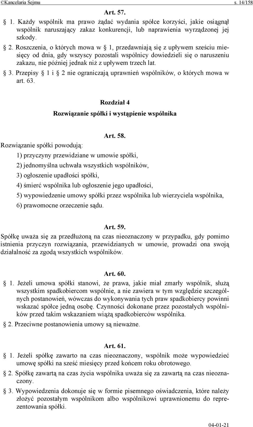 3. Przepisy 1 i 2 nie ograniczają uprawnień wspólników, o których mowa w art. 63. Rozdział 4 Rozwiązanie spółki i wystąpienie wspólnika Art. 58.