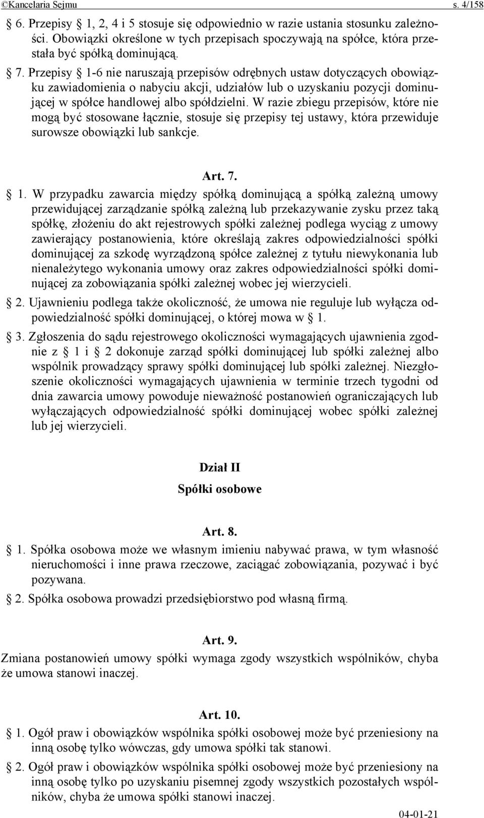 Przepisy 1-6 nie naruszają przepisów odrębnych ustaw dotyczących obowiązku zawiadomienia o nabyciu akcji, udziałów lub o uzyskaniu pozycji dominującej w spółce handlowej albo spółdzielni.